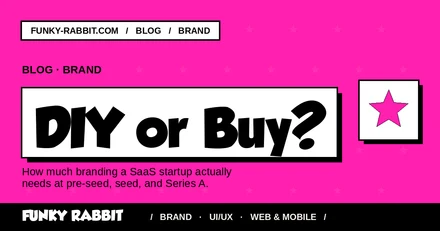 Branding for SaaS startups: what to DIY and what to buy, stage by stage