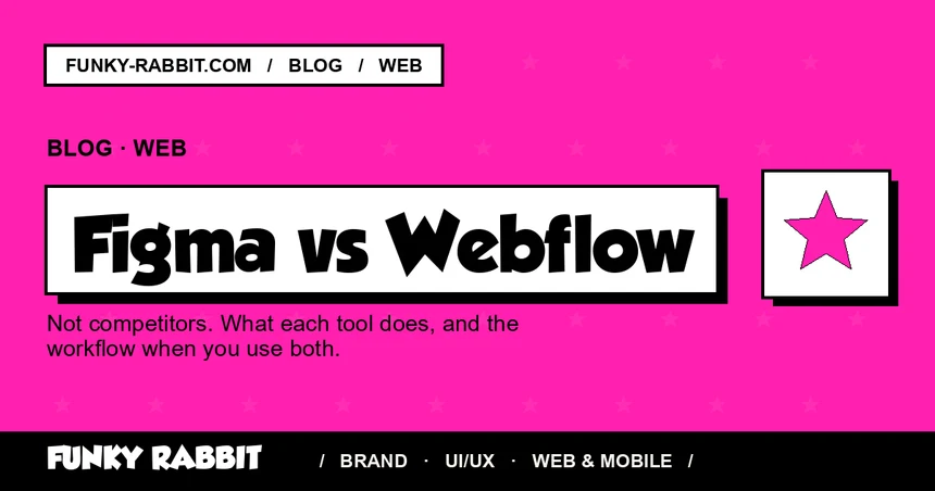 Figma vs Webflow: not a choice — what each tool does, and the workflow when you use both