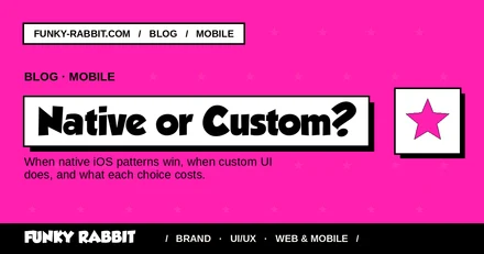 Mobile app design: native iOS patterns vs custom (when each wins)