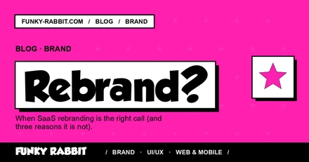 When to rebrand a SaaS (and 3 reasons not to)